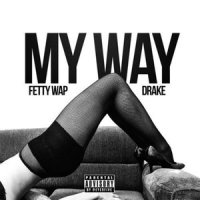 My Way_Fetty Wap,Drake
