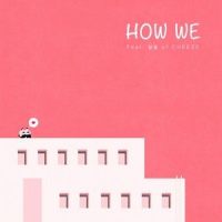 HOW WE(FEAT. 달총 OF CHEEZE)_그리,Dalchong