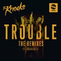 TROUBLE_The Knocks,Absofacto