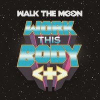 Work This Body_WALK THE MOON