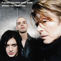 Without You I'm Nothing_Placebo,David Bowie,Unkle