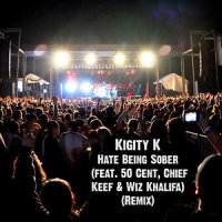 Hate Being Sober_Kigity K,50 Cent,Chief Keef,Wiz Khalifa