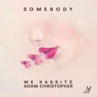 Somebody_We Rabbitz,Adam Christopher