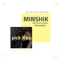 Pick It Up_Minshik,KIMMUSEUM,Jimmy Brown
