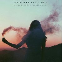 Bring Back The Summer_Not Your D**e,Rain Man,Oly