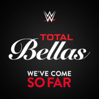 We've Come So Far(Total Bellas)_WWE,CFO$