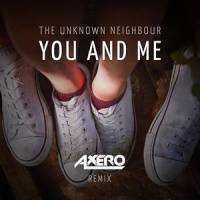 You And Me_The Unknown Neighbour,Axero