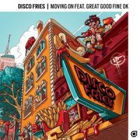 Moving On_Disco Fries,Great Good Fine OK