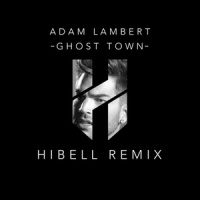 Ghost Town_Hibell,Adam Lambert