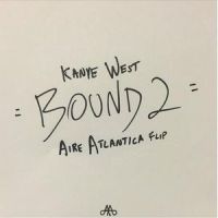 Bound 2 (Aire Atlantica Flip)_Aire Atlantica,Kanye West