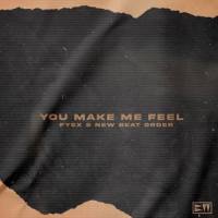 You Make Me Feel_Fyex,New Beat Order