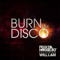 Burn the Disco_Felix Da Housecat,will.i.am