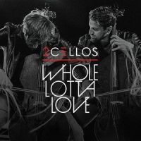 Whole Lotta Love_2CELLOS,John Baldwin,Ludwig van Beethoven,John Bonham,Jimmy Page,Robert Plant,Willie Dixon