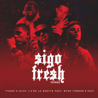Sigo Fresh_Fuego,Juicy J,De La Ghetto,Myke Towers,Duki