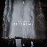 Ain't That Why_R3HAB,Krewella