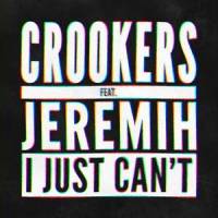 I Just Can't_Crookers,Jeremih