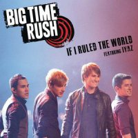 If I Ruled The World_Big Time Rush