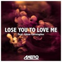 Lose You to Love Me_Axero,Adam Christopher