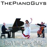 Don't You Worry Child_The Piano Guys
