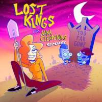 Too Far Gone_Lost Kings,Anna Clendening