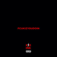 FCUKIZYOUDOIN_Kid Ink