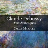 Arabesque No. 1 in E Major, L. 66: Andante con moto_Carlos Marquez,Achille-Claude Debussy