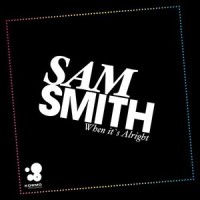 When It's Alright_Sam Smith