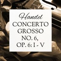 Concerto Grosso No. 6, Op. 6: III_The St Petra Russian Symphony Orchestra,George Friedrich Handel,Bernardo Kuznetsov