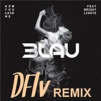 How You Love Me_3LAU,Bright Lights,DFLV
