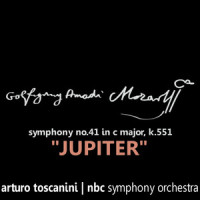 Symphony No. 41 in C Major, K. 551 - "Jupiter": IV. Finale- Molto allegro_NBC Symphony Orchestra,Wolfgang Amadeus Mozart,Arturo Toscanini