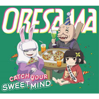 CATCH YOUR SWEET MIND_ORESAMA