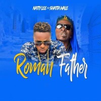 Roman Father_Natty Lee,Shatta Wale