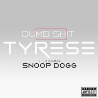 Dumb **** (feat. Snoop Dogg)_Tyrese,Snoop Dogg