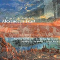 Alexander's Feast or the Power of Music, HWV 75, Act I, Scene 20: Chorus. "The Many Rend the Skies"_Sinfonieorchester Aachen,Aachener und Overbacher Kammerchor,Marcus Bosch
