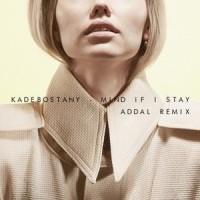 Mind If I Stay_Addal,Kadebostany