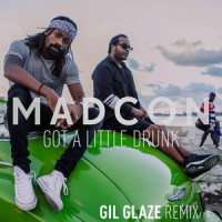 Got a Little Drunk_Madcon,Gil Glaze
