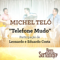 Telefone Mudo_Michel Teló,Leonardo,Eduardo Costa