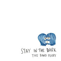 Stay In The Dark_The Band Perry