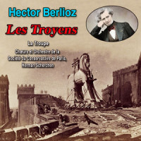 Acte 4 - Marche Troyenne_Chœurs et Orchestre de la Société du Conservatoire de Paris,Hermann Scherchen,La Troupe