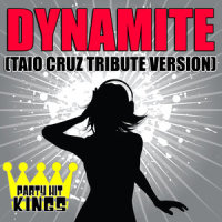 Dynamite (Taio Cruz Tribute Version)_Party Hit Kings