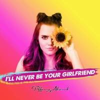 I'll Never Be Your Girlfriend_Tiffany Alvord