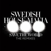 Save The World_Swedish House Mafia