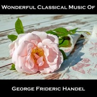 Concerto Grosso in F Major, Op- 6 No- 9, H W V 327 I- Largo_Wonderful Classical Music Of George Frideric Handel