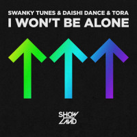 I Won't Be Alone_DAISHI DANCE,Swanky Tunes,Tora