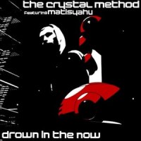 Drown In The Now_The Crystal Method,MatisYahu