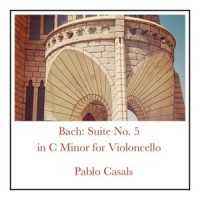 Suite No. 5 in C Minor, BWV 1011: Gavotte I & II_Pablo Casals