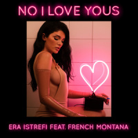 No I Love Yous_Era Istrefi,French Montana
