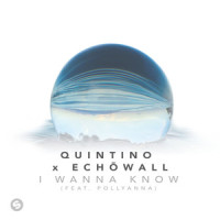 I Wanna Know (feat. PollyAnna)_Quintino,ECHŌWALL,Pollyanna