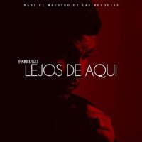 Lejos de Aquí_Farruko,Nan2 El Maestro De Las Melodias)
