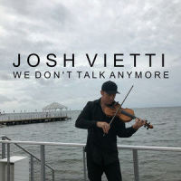 We Don't Talk Anymore_Josh Vietti